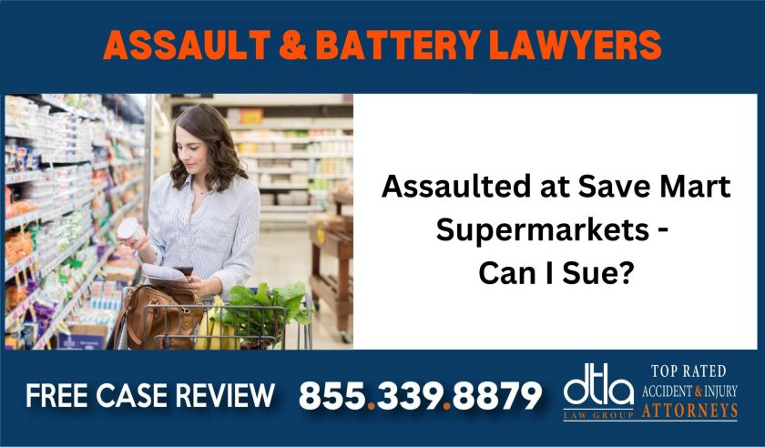 Assaulted at Save Mart Supermarkets - Can I Sue injury sue liability lawyer compensation incident