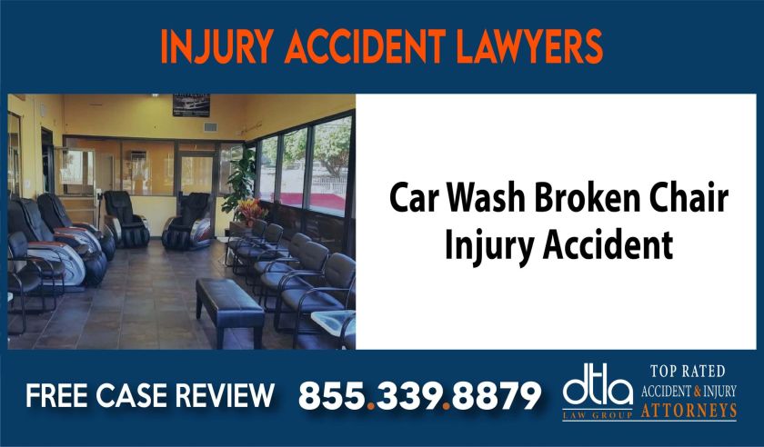 Car wash broken chair attorney lawyer attorney sue liability