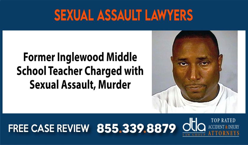 Former Inglewood Middle School Teacher Charged with Sexual Assault Murder lawyer attorney sue