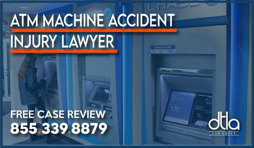 ATM Machine Accident Injury Lawyer lawsuit attorney personal injury liability compensation sue slip and fall assault