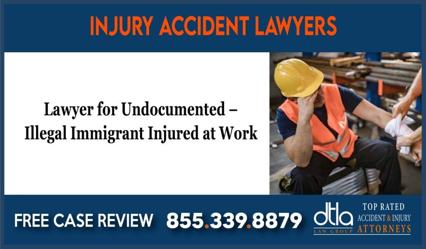 Lawyer for Undocumented Illegal Immigrant Injured at Work sue compensation incident