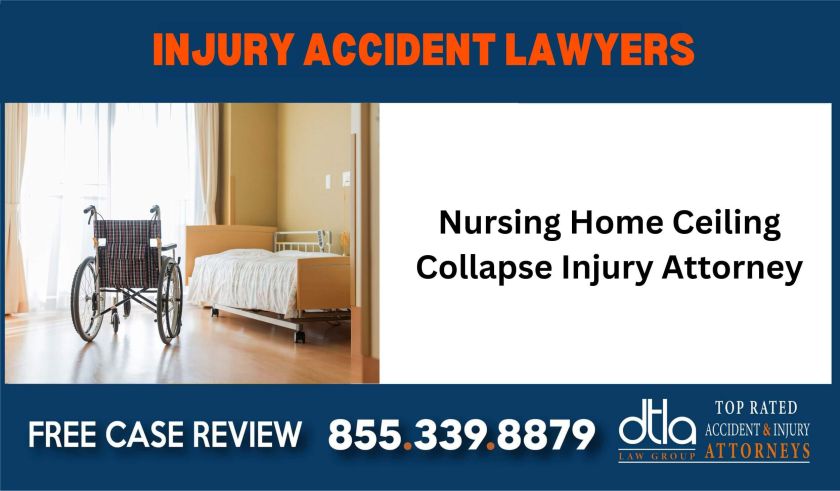 Nursing Home Ceiling Collapse Injury Attorney sue liability incident liable lawyer