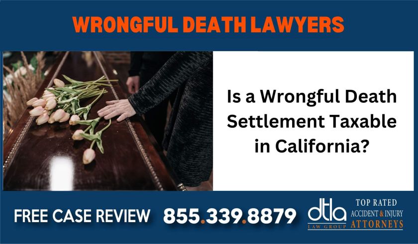 Is a Wrongful Death Settlement Taxable in California sue liability lawyer attorney