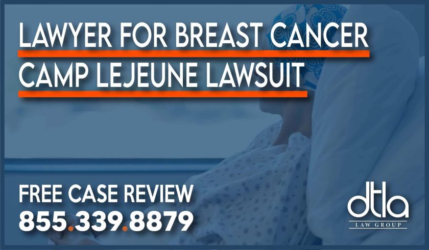 Lawyer for Breast Cancer Camp Lejeune Lawsuit personal injury attorney lawyer sue compensation liability liable