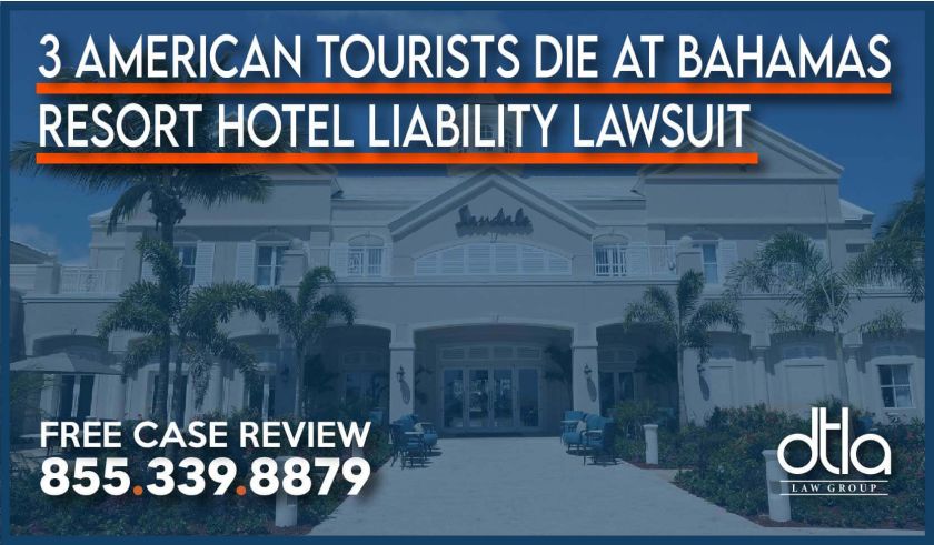 3 American Tourists Die at Bahamas Resort – Hotel Liability Lawsuit Attorney lawsuit lawyer sue compensation