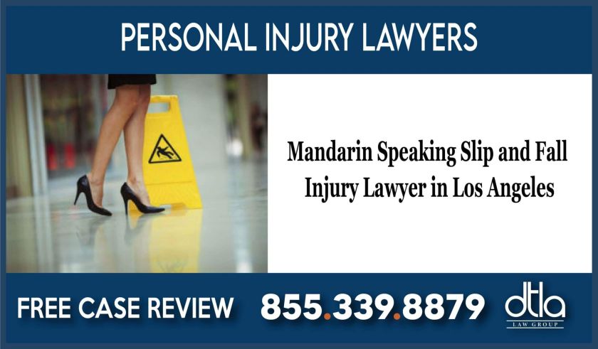 Mandarin Speaking Slip and Fall Injury Lawyer in Los Angeles incident accident attorney lawsuit