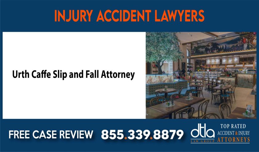 Urth Caffe Slip and Fall Attorney sue liability lawyer compensation incident