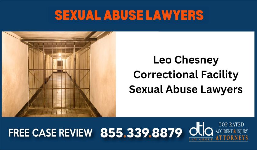 Leo Chesney Correctional Facility Sexual Abuse Lawyers sue attorney lawyer compensation liable