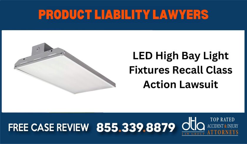 LED High Bay Light Fixtures Recall Class Action Lawsuit sue liability lawyer attorney