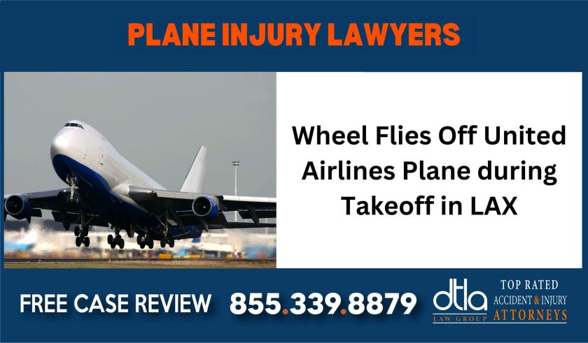 Wheel Flies Off United Airlines Plane during Takeoff in LAX – Plane Injury Attorneys injury sue liability lawyer compensation incident