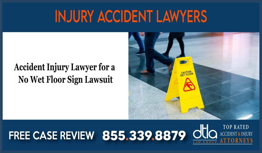 Accident Injury Lawyer for a No Wet Floor Sign Lawsuit lawyer attorney sue lawsuit compensation incident