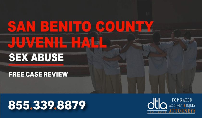 San Benito County Juvenile Hall Lawsuit Attorney sue liability lawyer compensation incident