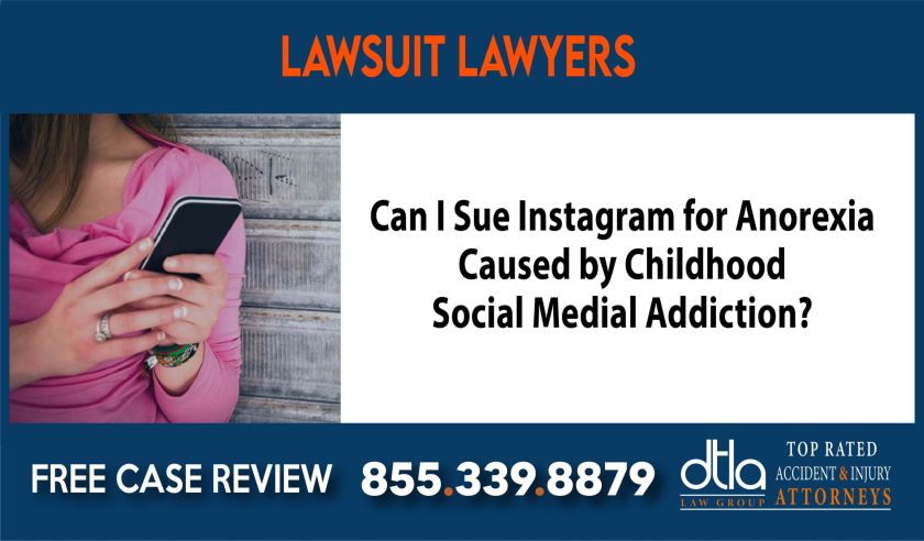 Can I Sue Instagram for Anorexia Caused by Childhood Social Medial Addiction liability lawyer attorney lawyer attorney sue liability