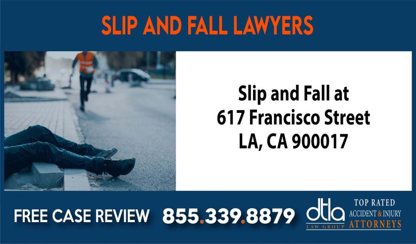 Slip and Fall at 617 Francisco Street LA CA 900017 Slip and Fall Lawsuit Lawyers attorney lawyer attorney sue liability