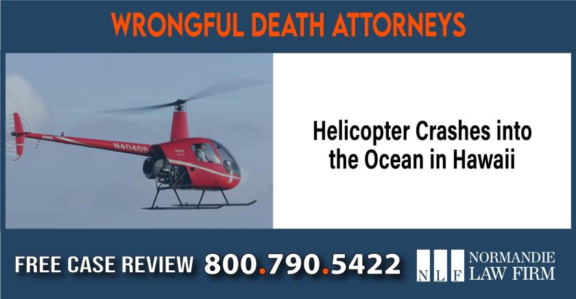 Helicopter Crashes into the Ocean in Hawaii Helicopter Crash Wrongful Death Lawyers sue liability attorney