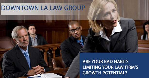 5 Bad Habits That Inhibit Law Firm Growth