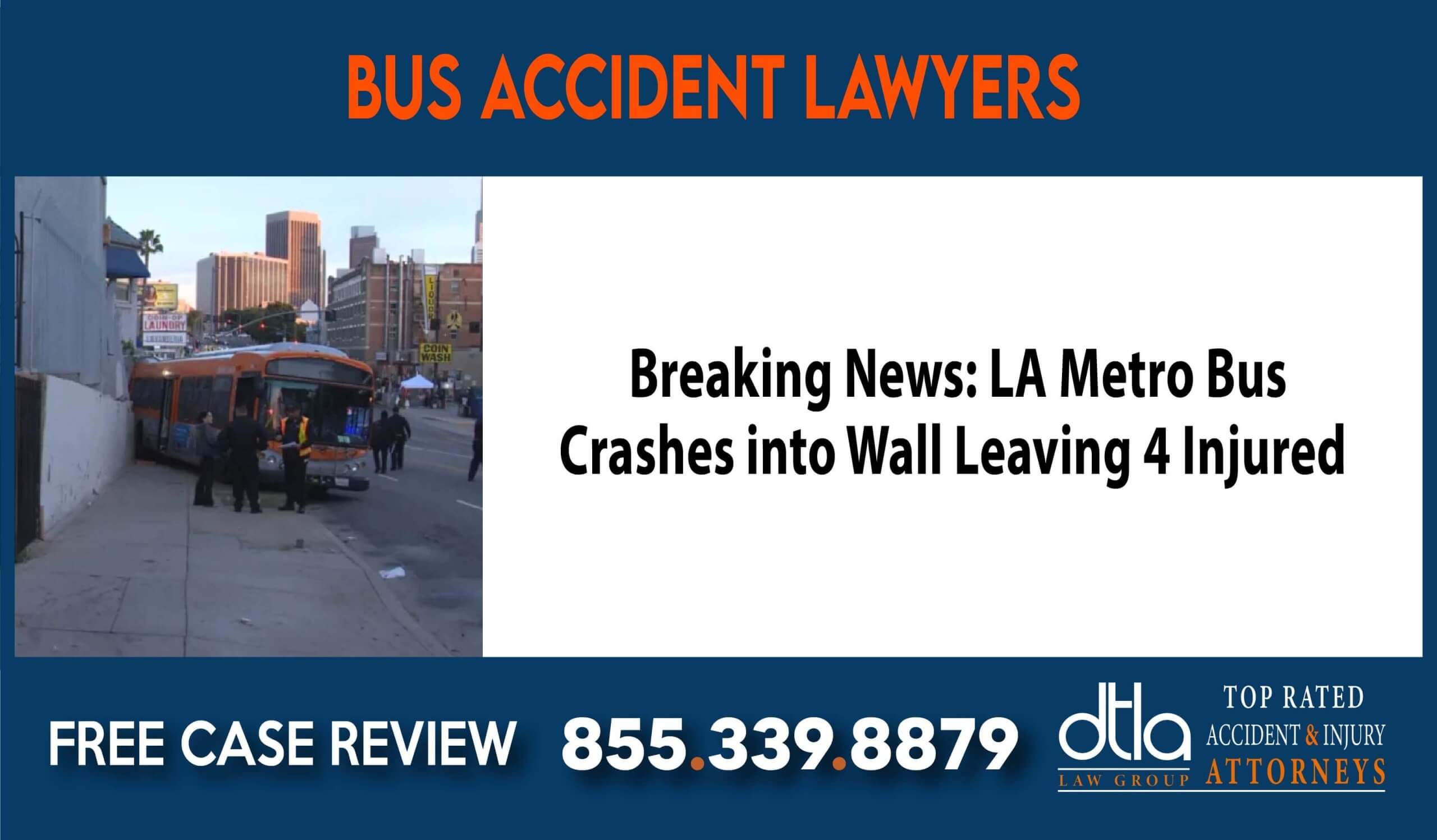 Breaking News LA Metro Bus Crashes into Wall Leaving 4 Injured Bus Accident Lawyers lawsuit liability compensation lawyer attorney sue