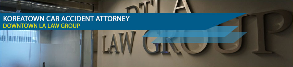 Koreatown Car Accident Attorney – Downtown LA Law Group