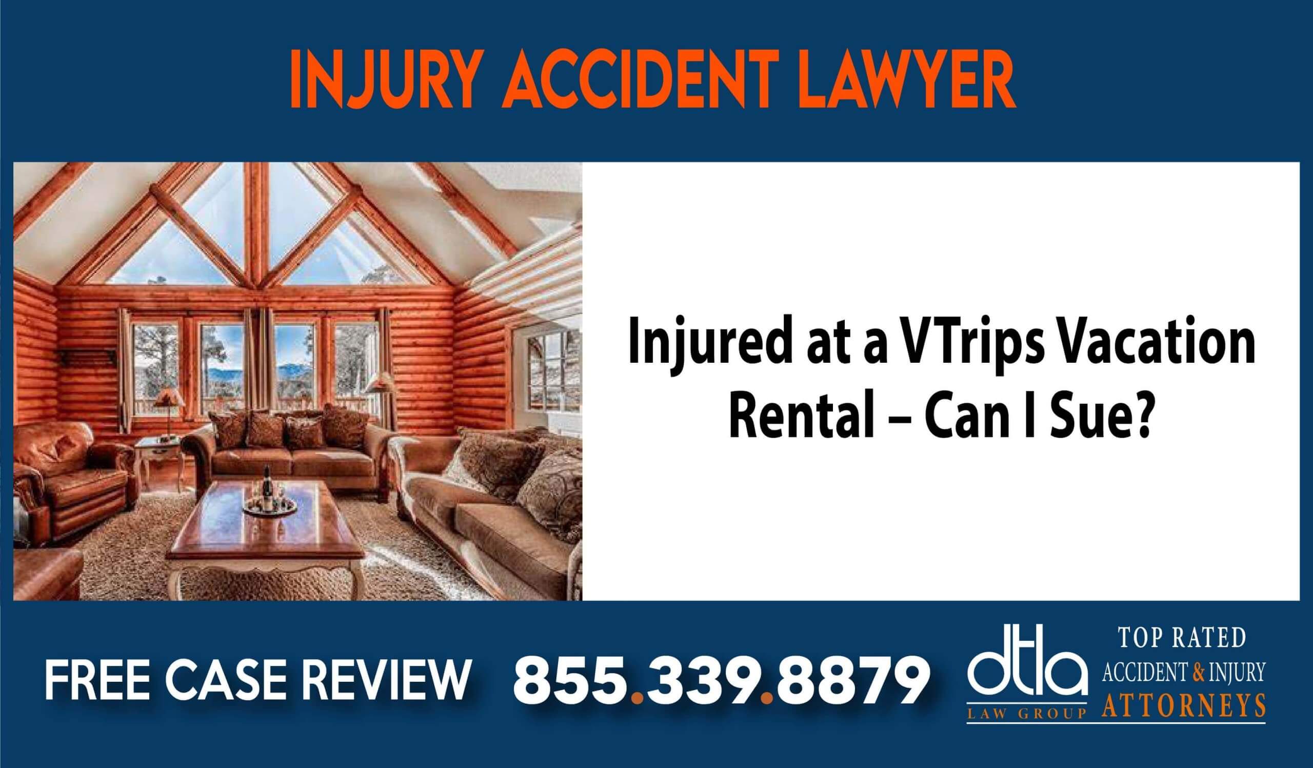 Injured at a VTrips Vacation Rental Can I Sue lawsuit liability compensation lawyer attorney sue