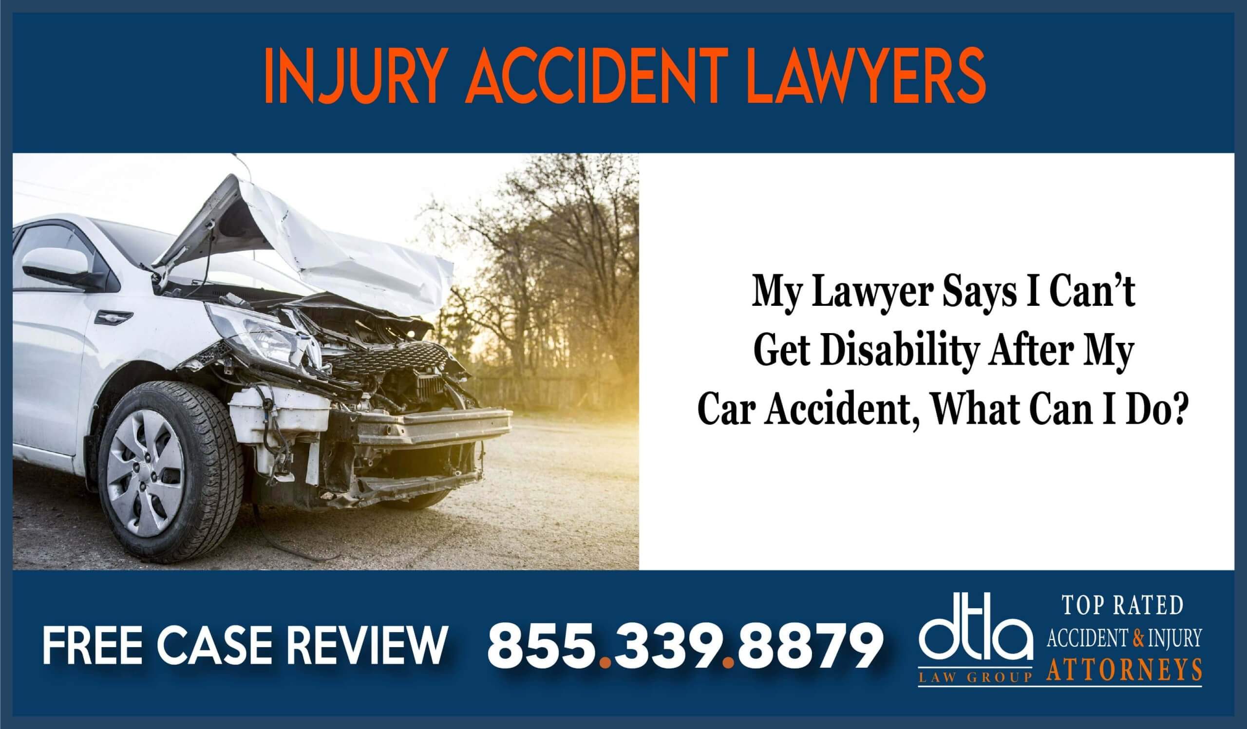 My Lawyer Says I Cant Get Disability After My Car Accident What Can I Do lawyer attorney sue lawsuit compensation