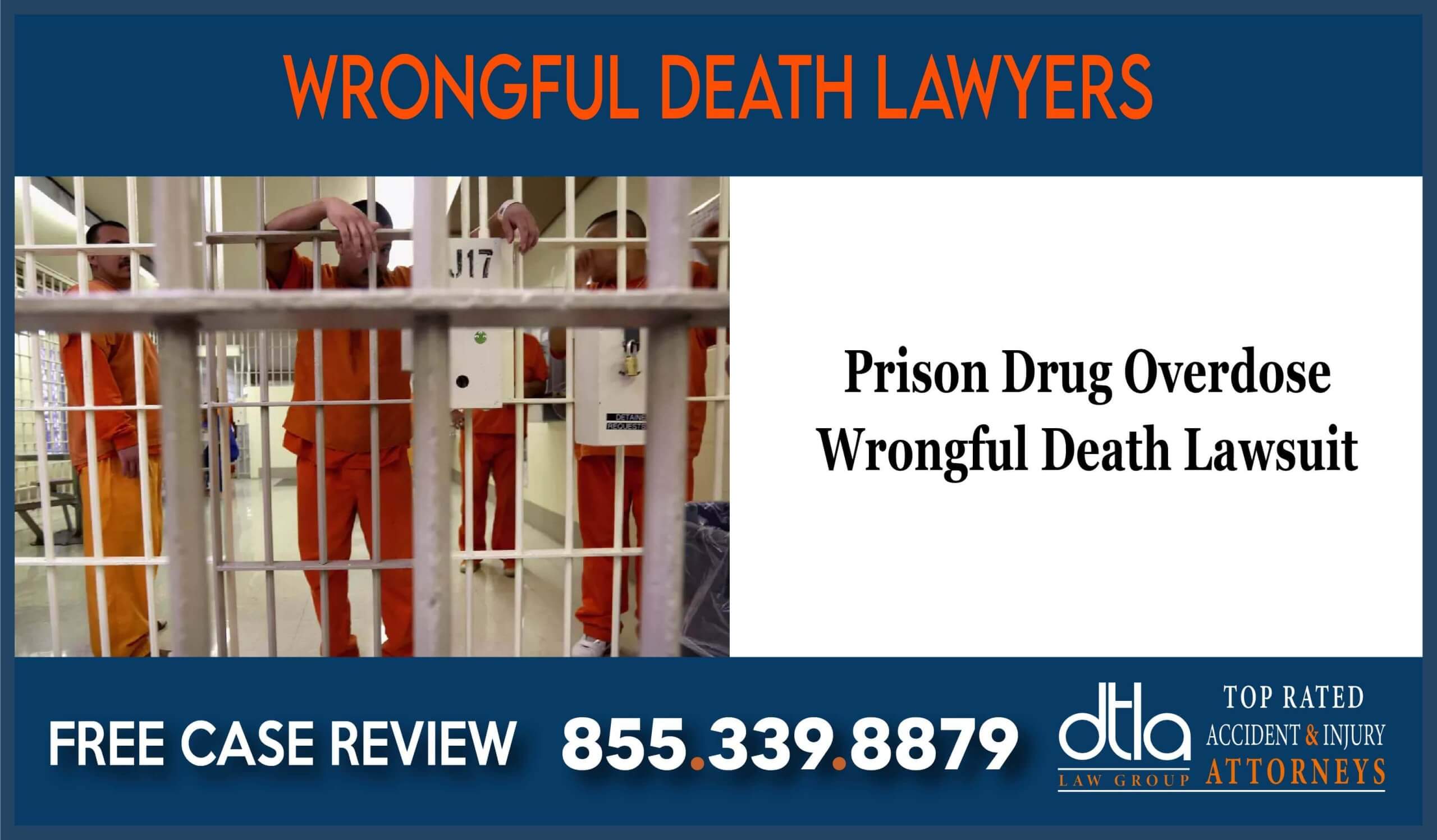 Prison Drug Overdose - Wrongful Death Lawsuit Attorney lawyer sue compensation liability