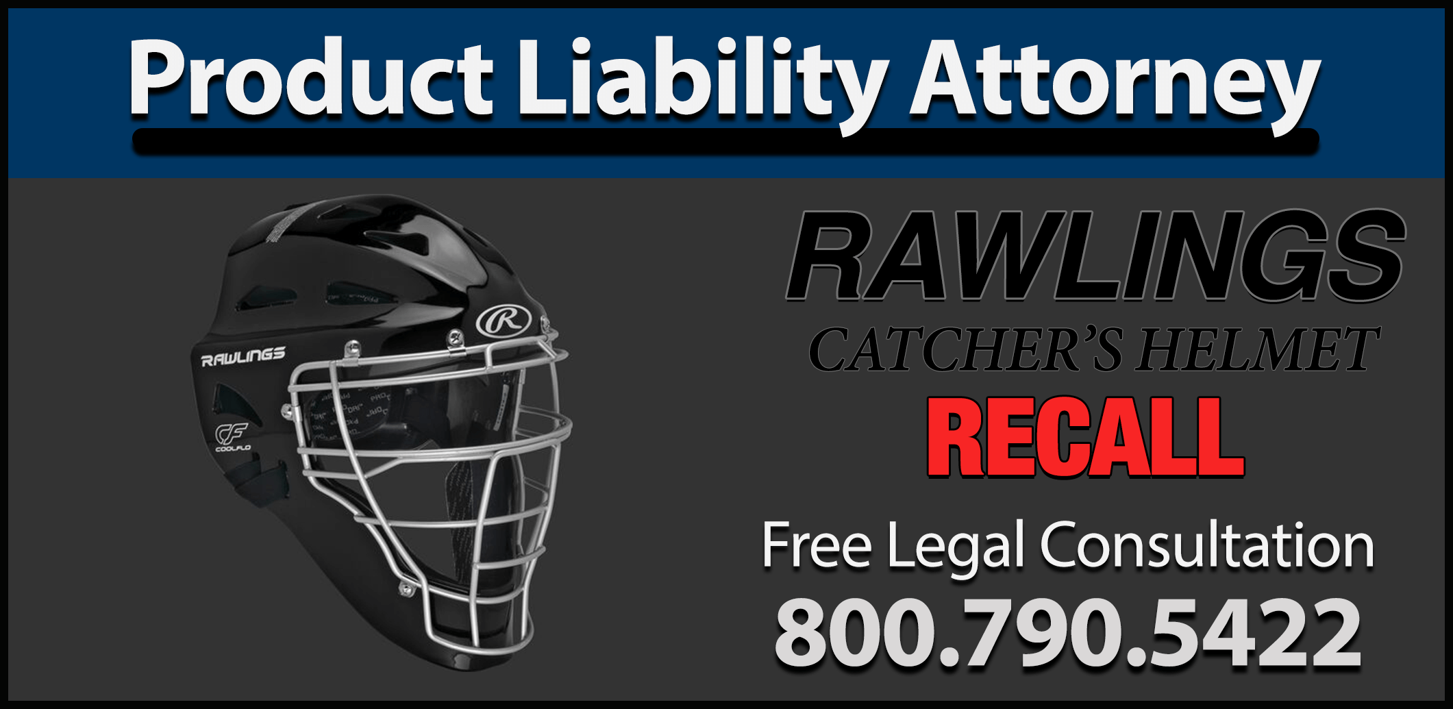 rawlings catcher helmet defective product liability concussion hemorrhage fracture injury design error lawsuit lawyer attorney compensation sue