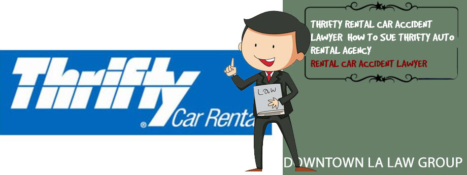 Thrifty Rental Car Accident Lawyer  How to Sue Thrifty Auto Rental Agency