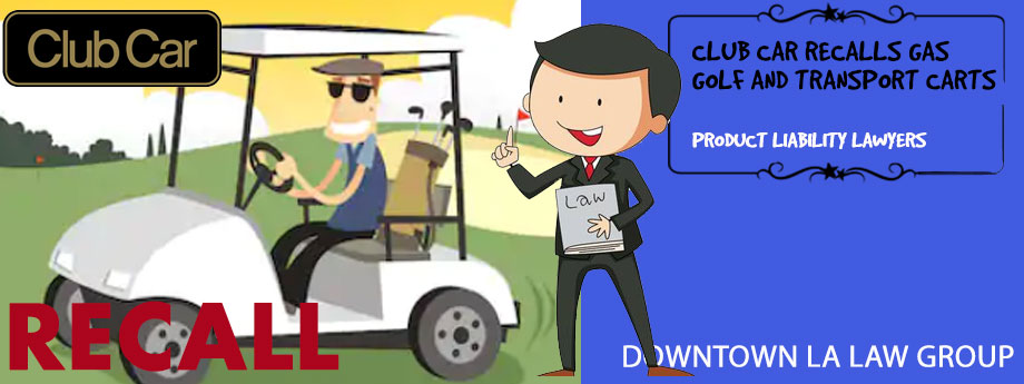 Club Car Recalls Gas Golf and Transport Carts - Product Liability Lawyers