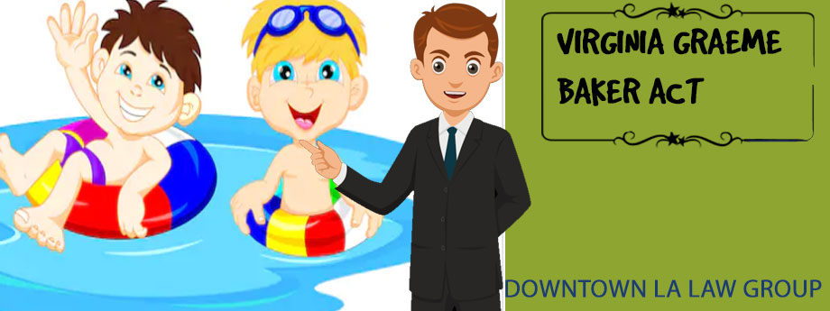 Virginia Graeme Baker Pool & Spa Safety Act |  Swimming Pool Accident Lawyers