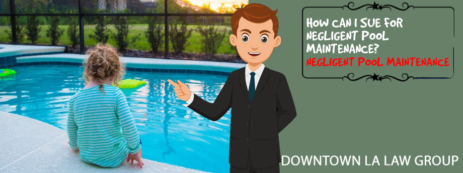 How can I sue for negligent pool maintenance?
