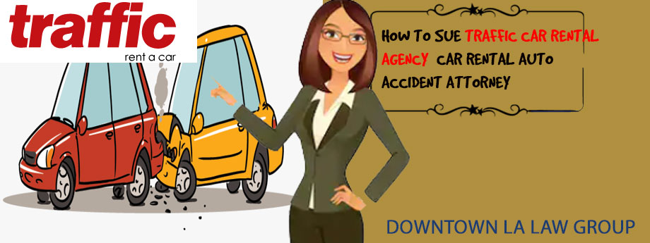 How to Sue Traffic Car Rental Agency  Car Rental Auto Accident Attorney